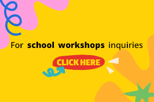 FOR SCHOOL WORKSHOPS INQUIRIES CLICK HERE
